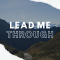 LEAD ME THROUGH (1)